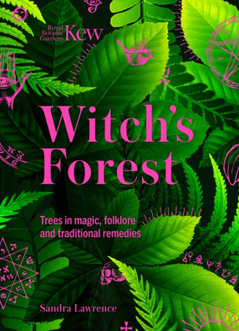 Kew - Witch's Forest : Trees in magic, folklore and traditional remedies-9781802795370