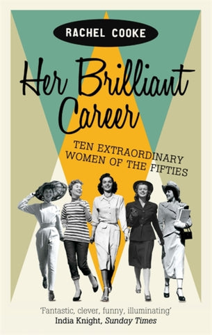 Her Brilliant Career : Ten Extraordinary Women of the Fifties-9781844087419