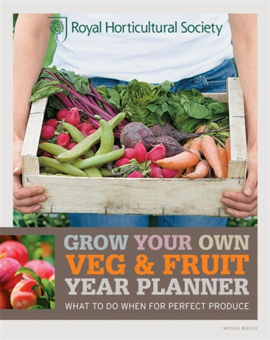 RHS Grow Your Own Veg & Fruit Year Planner : What to Do When for Perfect Produce-9781845337339