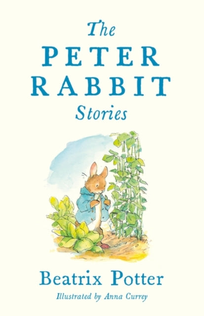 The Peter Rabbit Stories : Contains 77 colour illustrations by Anna Currey and a glossary for young readers-9781847499127