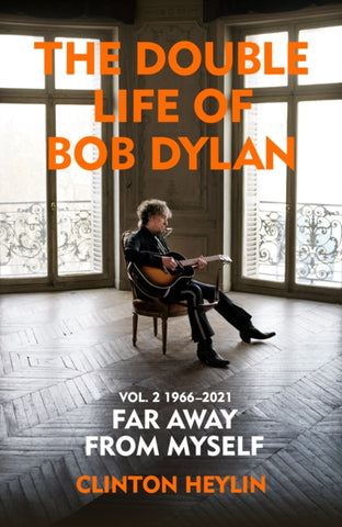 The Double Life of Bob Dylan Volume 2: 1966-2021 : 'Far away from Myself'-9781847925893