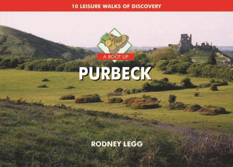 A Boot Up Purbeck : 10 Leisure Walks of Discovery-9781906887216