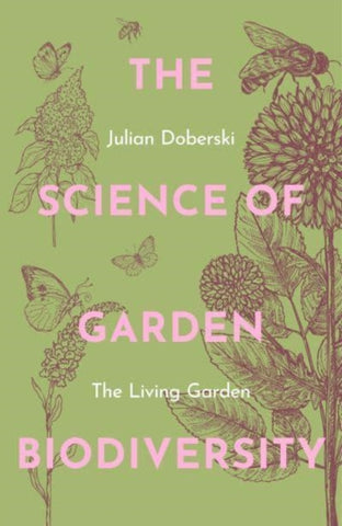 The Science of Garden Biodiversity : The Living Garden-9781914902093