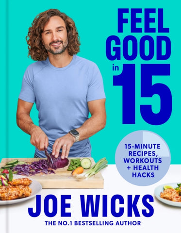 Feel Good in 15 : 15-Minute Recipes, Workouts + Health Hacks-9780008430399