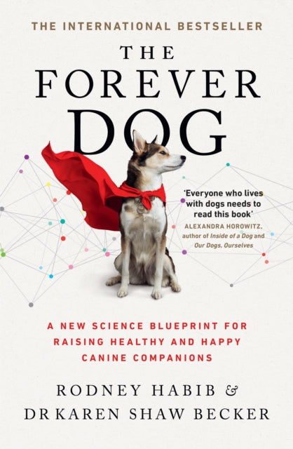 The Forever Dog : A New Science Blueprint for Raising Healthy and Happy Canine Companions-9780008467425