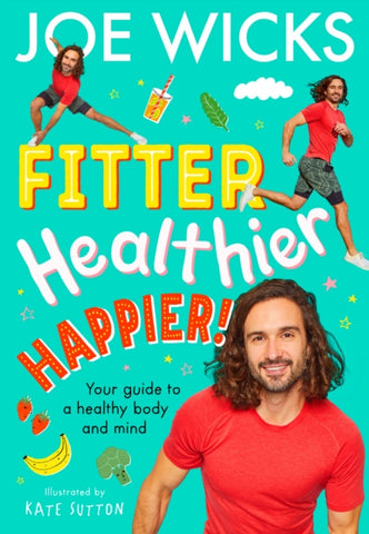 Fitter, Healthier, Happier! : Your Guide to a Healthy Body and Mind-9780008501044