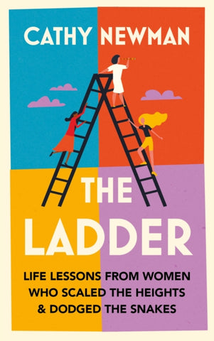 The Ladder : Life Lessons from Women Who Scaled the Heights & Dodged the Snakes-9780008567460