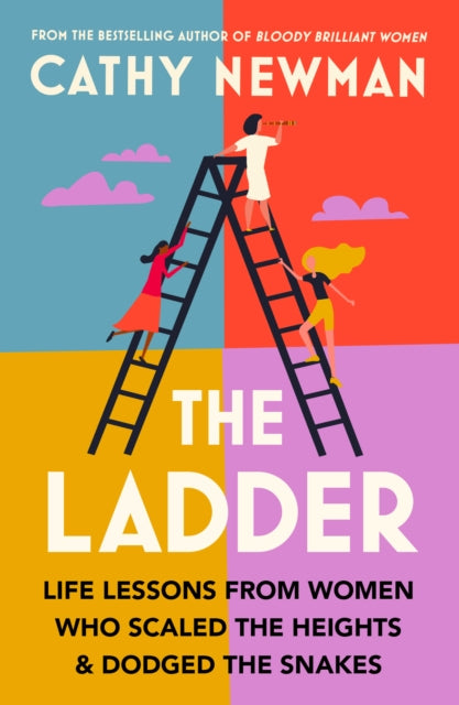 The Ladder : Life Lessons from Women Who Scaled the Heights & Dodged the Snakes-9780008567507