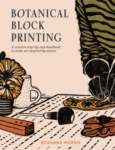 Botanical Block Printing : A Creative Step-by-Step Handbook to Make Art Inspired by Nature-9780008607739