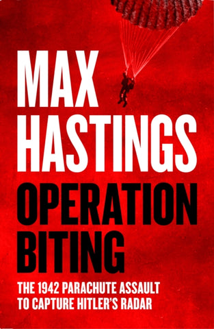 Operation Biting : The 1942 Parachute Assault to Capture Hitler’s Radar-9780008642167