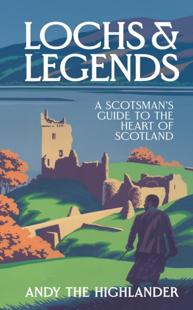 Lochs and Legends : A Scotsman's Guide to the Heart of Scotland-9780008653170