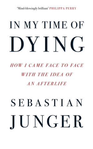 In My Time of Dying : How I Came Face to Face with the Idea of an Afterlife-9780008670191