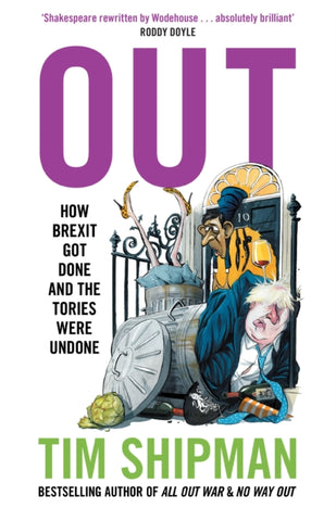 Out : How Brexit Got Done and the Tories Were Undone-9780008709969