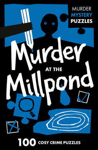 Murder at the Millpond : 100 Logic Puzzles to Solve the Murder Mystery-9780008710071