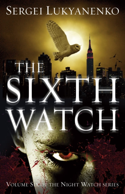 The Sixth Watch : (Night Watch 6)-9780099592655