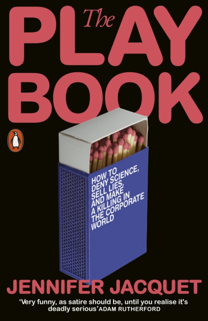 The Playbook : How to Deny Science, Sell Lies, and Make a Killing in the Corporate World-9780141982342