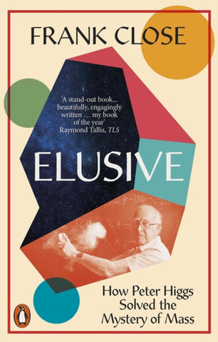 Elusive : How Peter Higgs Solved the Mystery of Mass-9780141997582