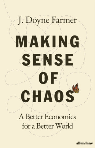Making Sense of Chaos : A Better Economics for a Better World-9780241201978