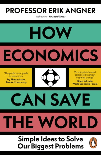 How Economics Can Save the World : Simple Ideas to Solve Our Biggest Problems-9780241502716