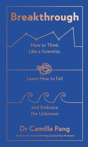 Breakthrough : How to Think Like a Scientist, Learn How to Fail and Embrace the Unknown-9780241545331