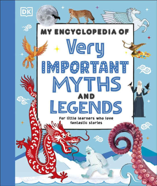 My Encyclopedia of Very Important Myths and Legends : For Little Learners Who Love Fantastic Stories-9780241584965