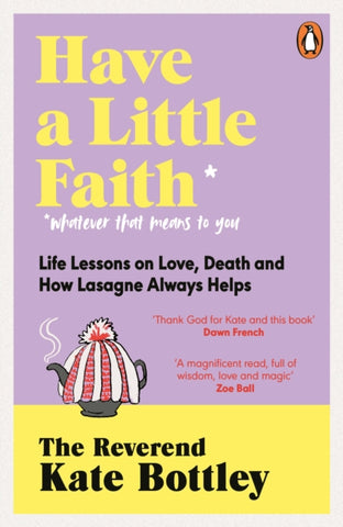 Have A Little Faith : Life Lessons on Love, Death and How Lasagne Always Helps-9780241605677