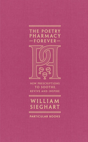 The Poetry Pharmacy Forever : New Prescriptions to Soothe, Revive and Inspire-9780241611289