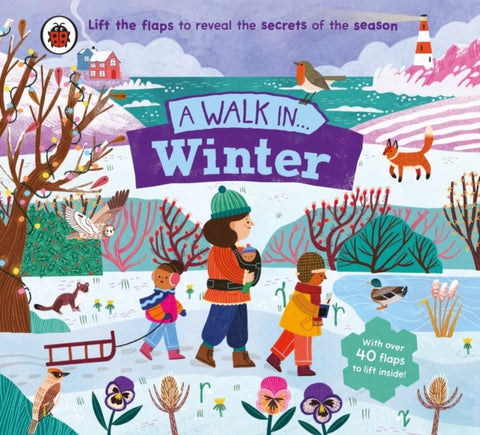 A Walk in Winter : Lift the flaps to reveal the secrets of the season-9780241615492