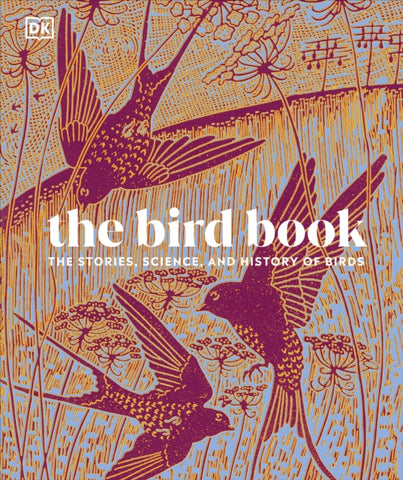 The Bird Book : The Stories, Science, and History of Birds-9780241634899