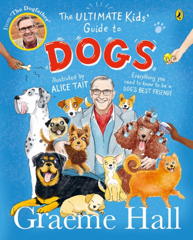 The Ultimate Kids’ Guide to Dogs : Everything you need to know to be a dog’s best friend-9780241638378