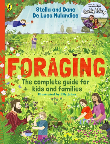 Foraging: The Complete Guide for Kids and Families! : The fun and easy guide to the great outdoors-9780241654569
