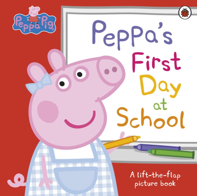 Peppa Pig: Peppa’s First Day at School : A Lift-the-Flap Picture Book-9780241659540