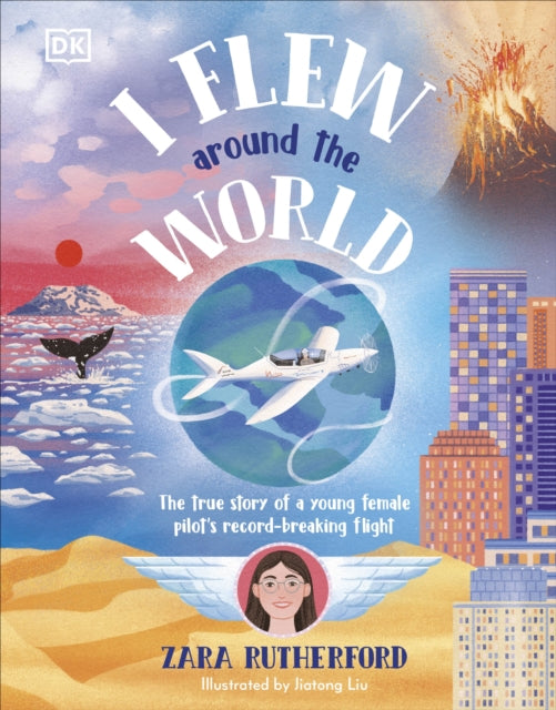 I Flew Around the World : The True Story of a Young Female Pilot's Record-Breaking Flight-9780241662311