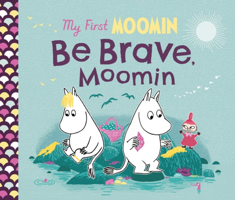 My First Moomin: Be Brave, Moomin-9780241668313