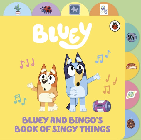 Bluey: Bluey and Bingo’s Book of Singy Things : Tabbed Board Book-9780241673348