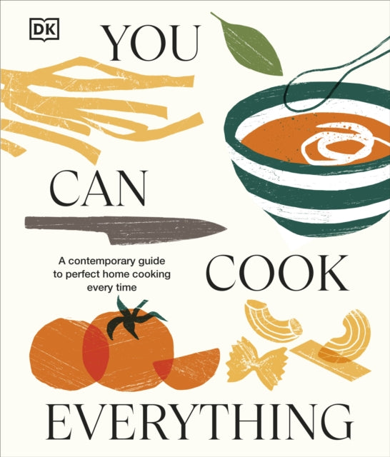 You Can Cook Everything : A Contemporary Guide to Perfect Home Cooking Every Time-9780241681626