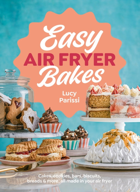 Easy Air Fryer Bakes : Cakes, cookies, bars, biscuits, breads & more, all made in your air fryer-9780241696569