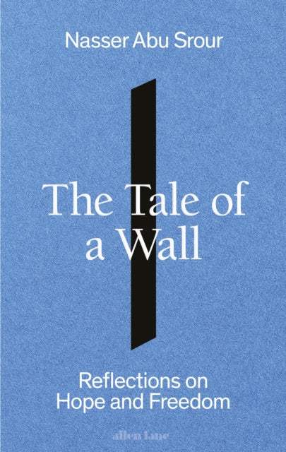 The Tale of a Wall : Reflections on Hope and Freedom-9780241705384