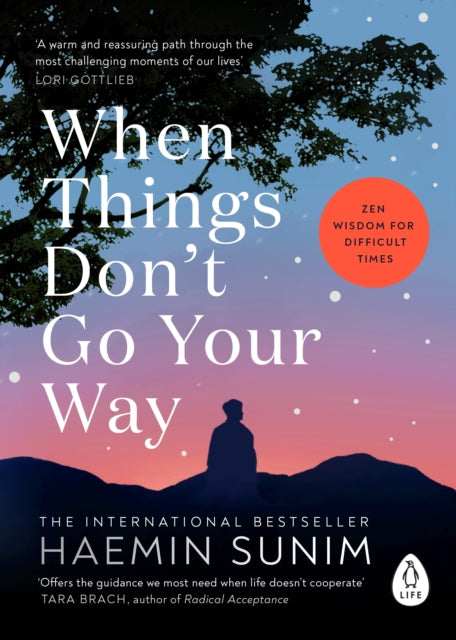 When Things Don’t Go Your Way : Zen Wisdom for Difficult Times-9780241989951