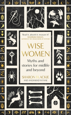 Wise Women : Myths and stories for midlife and beyond - 'Extra­ordinary ... beautifully and vividly retold stories' TLS-9780349018317