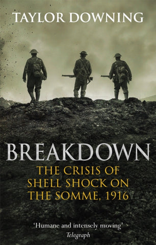 Breakdown : The Crisis of Shell Shock on the Somme-9780349141015