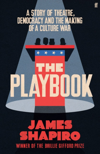 The Playbook : A Story of Theatre, Democracy and the Making of a Culture War-9780571372768