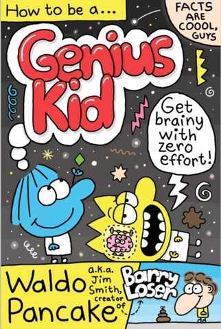 How to be a Genius Kid : Get super brainy with Waldo Pancake aka. Jim Smith, creator of Barry Loser!-9780571380046