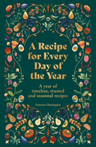 A Recipe for Every Day of the Year : A year of timeless, trusted and seasonal recipes-9780600638261