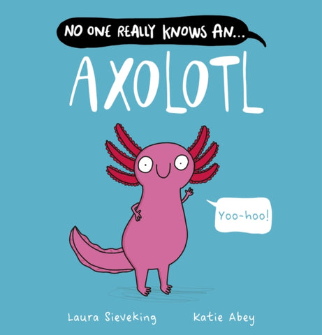 No One Really Knows An Axolotl-9780702337666