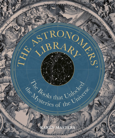 Astronomers' Library : The Books that Unlocked the Mysteries of the Universe-9780711289819