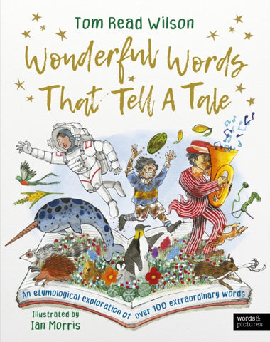 Wonderful Words That Tell a Tale : An etymological exploration of over 100 everyday words-9780711291638