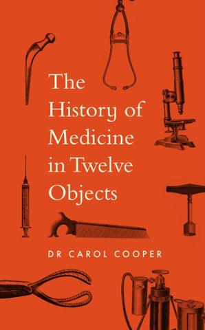 The History of Medicine in Twelve Objects-9780711294622