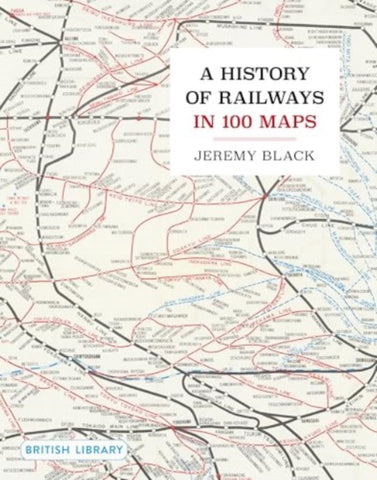 A History of Railways in 100 Maps-9780712355018