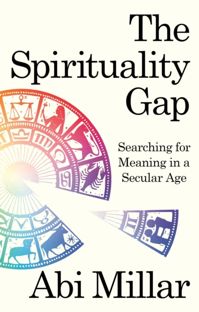 The Spirituality Gap : Searching for Meaning in a Secular Age-9780715655153